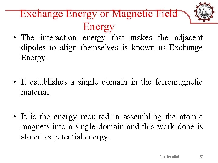 Exchange Energy or Magnetic Field Energy • The interaction energy that makes the adjacent