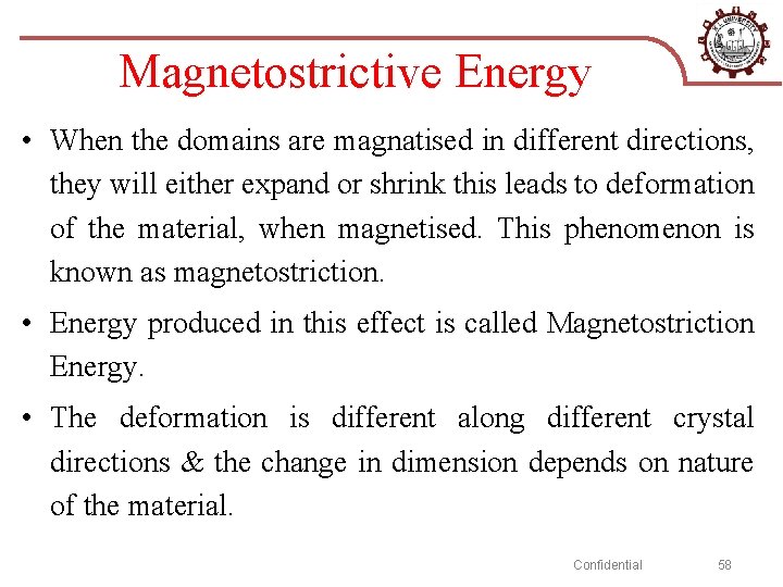Magnetostrictive Energy • When the domains are magnatised in different directions, they will either