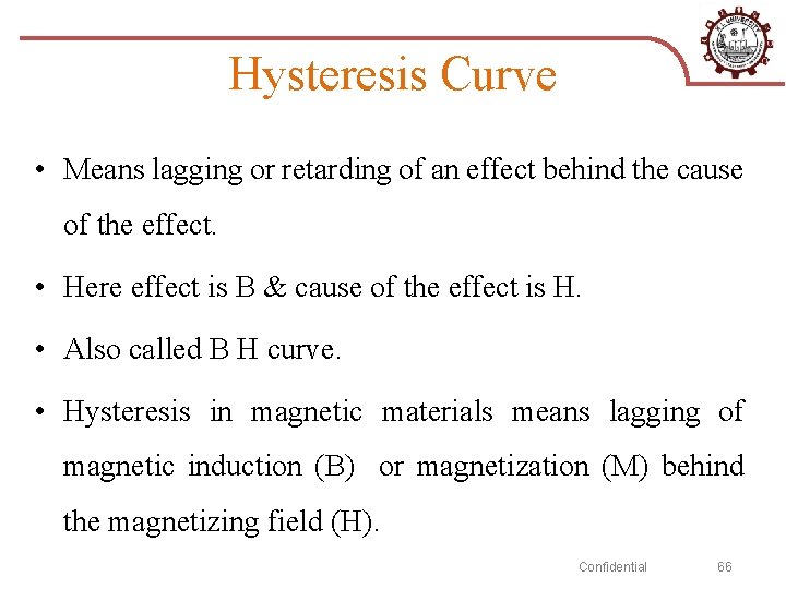 Hysteresis Curve • Means lagging or retarding of an effect behind the cause of