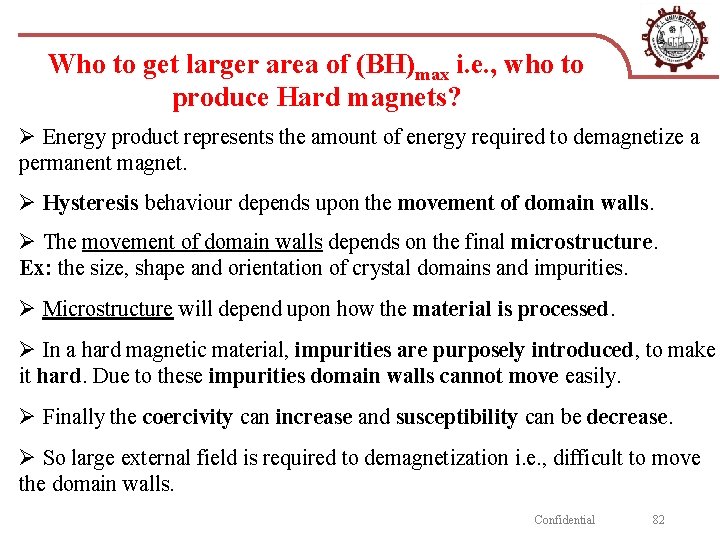 Who to get larger area of (BH)max i. e. , who to produce Hard