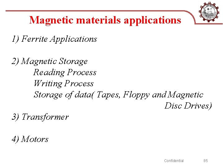Magnetic materials applications 1) Ferrite Applications 2) Magnetic Storage Reading Process Writing Process Storage