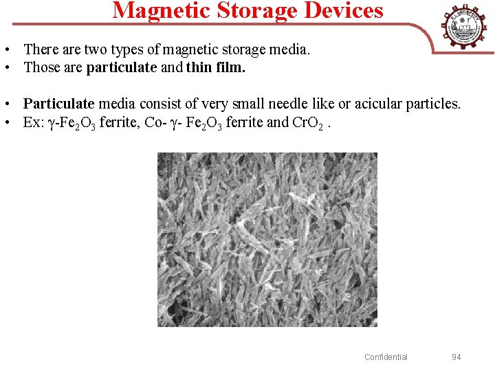 Magnetic Storage Devices • There are two types of magnetic storage media. • Those