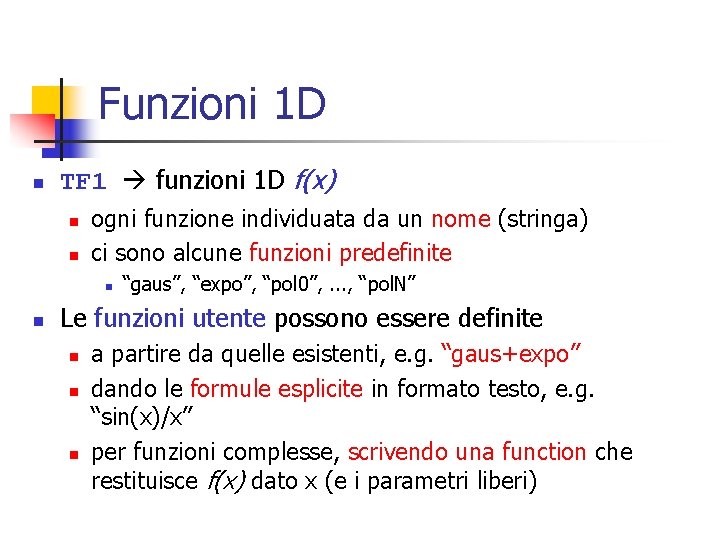 Funzioni 1 D n TF 1 funzioni 1 D f(x) n n ogni funzione