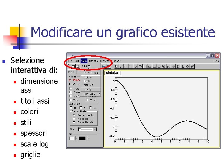 Modificare un grafico esistente n Selezione interattiva di: n n n n dimensione assi