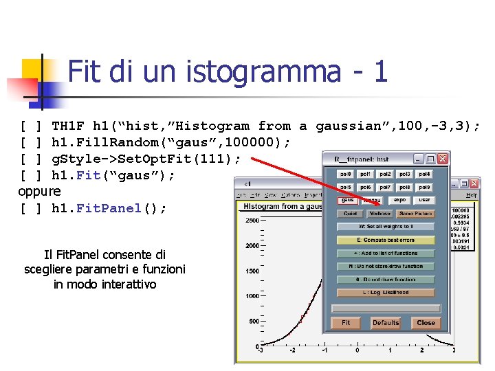 Fit di un istogramma - 1 [ ] TH 1 F h 1(“hist, ”Histogram