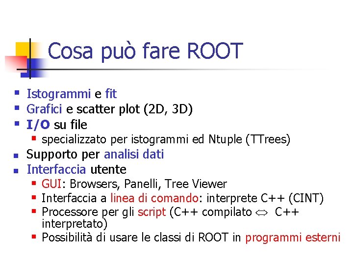 Cosa può fare ROOT § Istogrammi e fit § Grafici e scatter plot (2