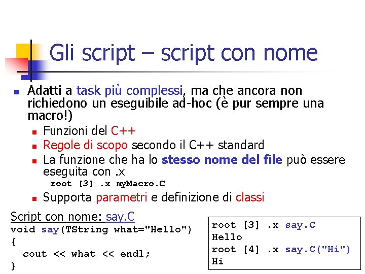 Gli script – script con nome n Adatti a task più complessi, ma che