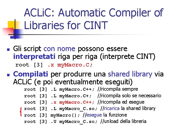 ACLi. C: Automatic Compiler of Libraries for CINT n Gli script con nome possono