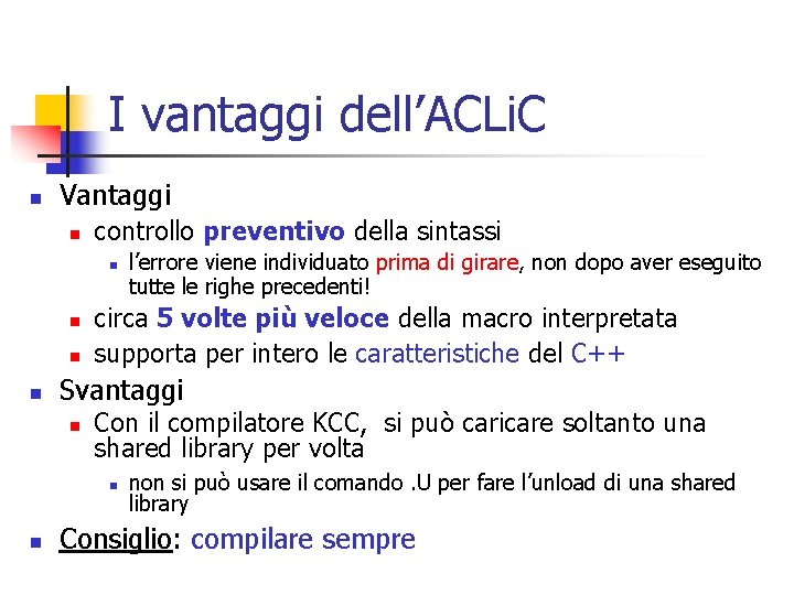 I vantaggi dell’ACLi. C n Vantaggi n controllo preventivo della sintassi n n circa