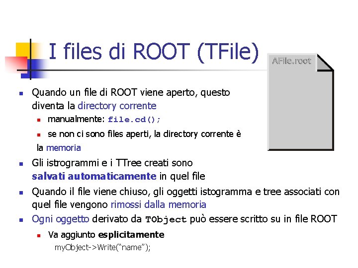 I files di ROOT (TFile) n Quando un file di ROOT viene aperto, questo