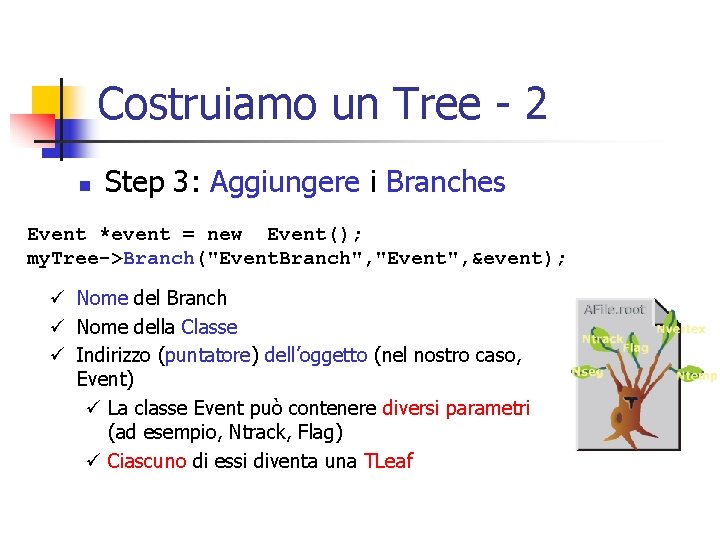 Costruiamo un Tree - 2 n Step 3: Aggiungere i Branches Event *event =