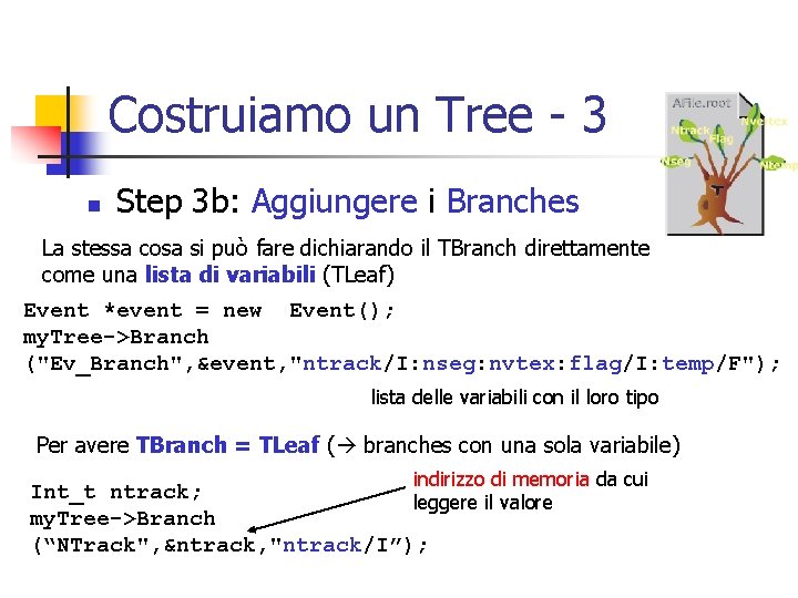 Costruiamo un Tree - 3 n Step 3 b: Aggiungere i Branches La stessa