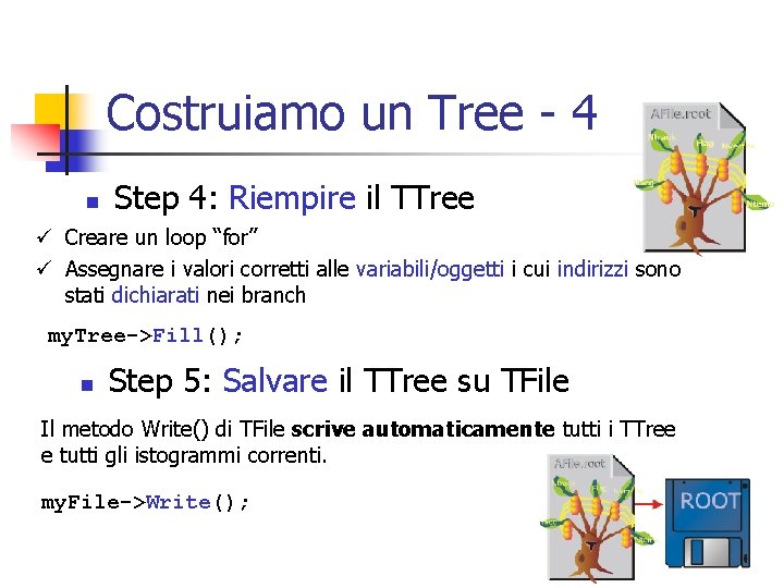 Costruiamo un Tree - 4 n Step 4: Riempire il TTree ü Creare un