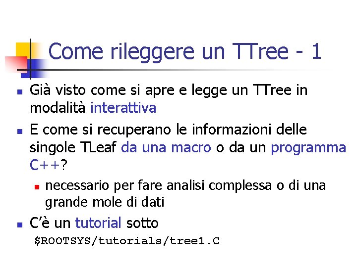 Come rileggere un TTree - 1 n n Già visto come si apre e