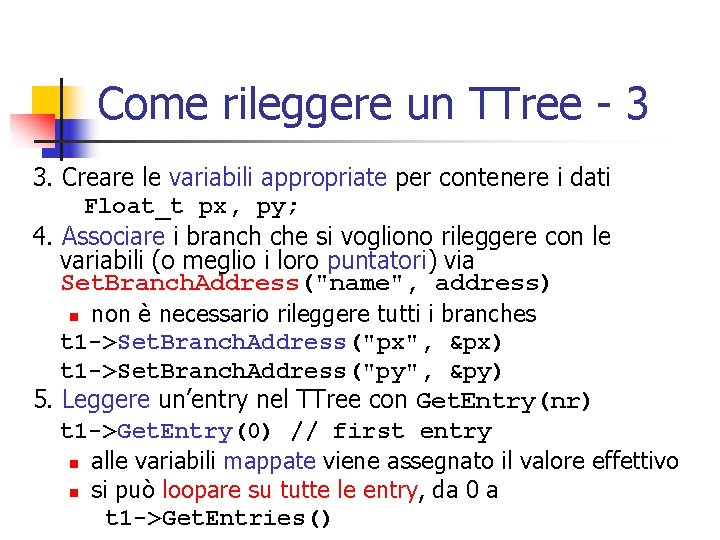 Come rileggere un TTree - 3 3. Creare le variabili appropriate per contenere i