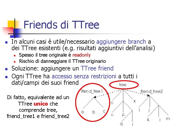 Friends di TTree n In alcuni casi è utile/necessario aggiungere branch a dei TTree