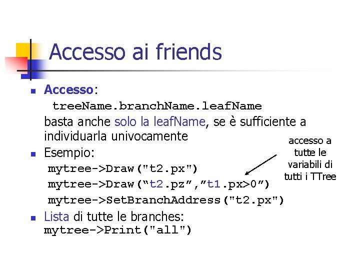 Accesso ai friends n n n Accesso: tree. Name. branch. Name. leaf. Name basta