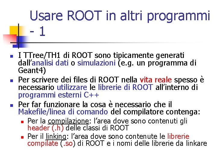 Usare ROOT in altri programmi -1 n n n I TTree/TH 1 di ROOT