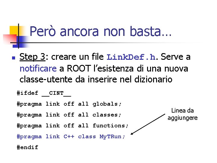 Però ancora non basta… n Step 3: creare un file Link. Def. h. Serve