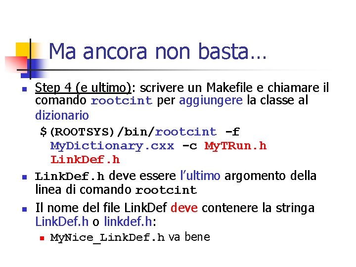 Ma ancora non basta… n n n Step 4 (e ultimo): scrivere un Makefile