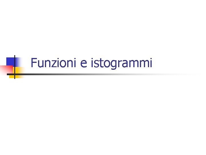 Funzioni e istogrammi 