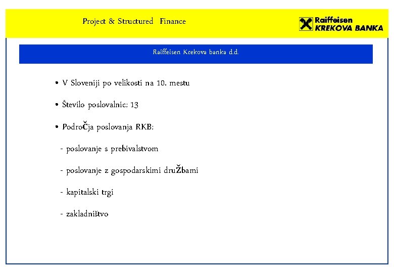 Project & Structured Finance Raiffeisen Krekova banka d. d. • V Sloveniji po velikosti
