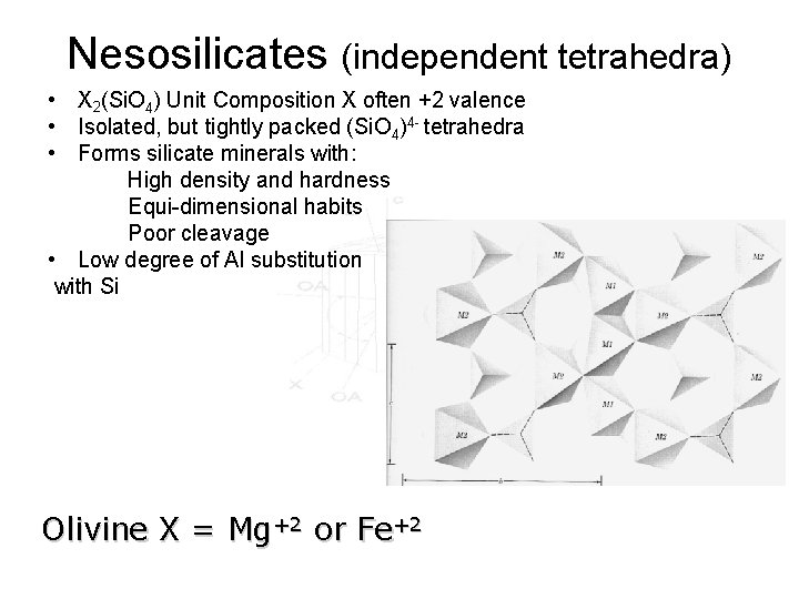 Nesosilicates (independent tetrahedra) • X 2(Si. O 4) Unit Composition X often +2 valence