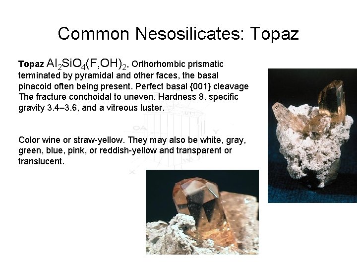 Common Nesosilicates: Topaz Al 2 Si. O 4(F, OH)2, Orthorhombic prismatic terminated by pyramidal