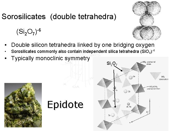 Sorosilicates (double tetrahedra) (Si 2 O 7)-6 • Double silicon tetrahedra linked by one