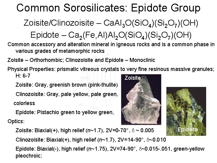 Common Sorosilicates: Epidote Group Zoisite/Clinozoisite – Ca. Al 3 O(Si. O 4)(Si 2 O