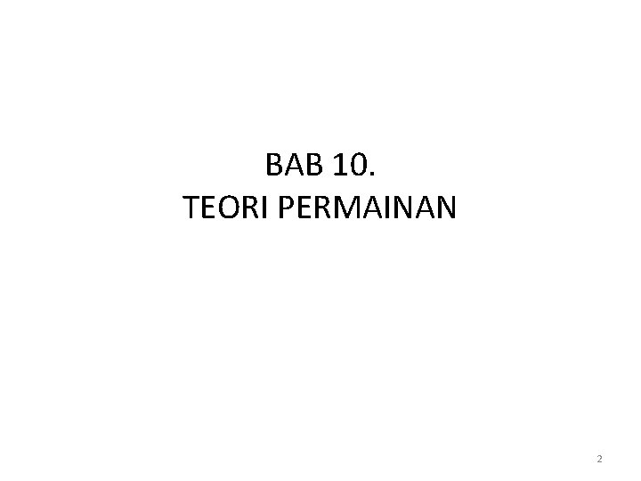 BAB 10. TEORI PERMAINAN 2 