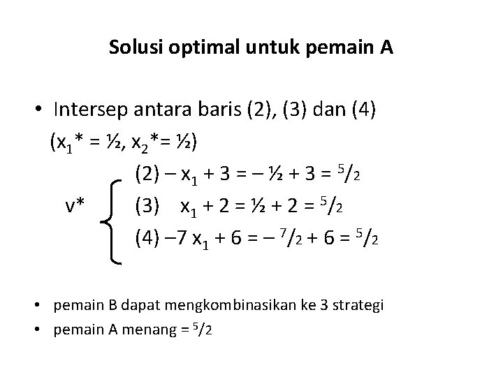 Solusi optimal untuk pemain A • Intersep antara baris (2), (3) dan (4) (x