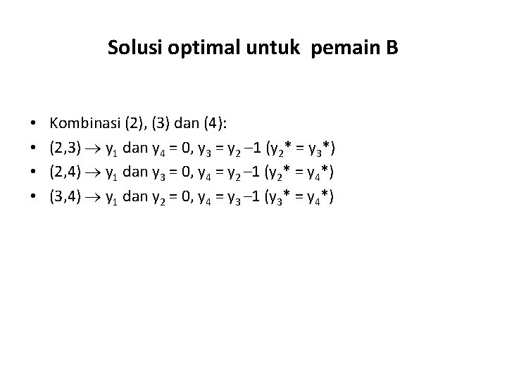 Solusi optimal untuk pemain B • • Kombinasi (2), (3) dan (4): (2, 3)