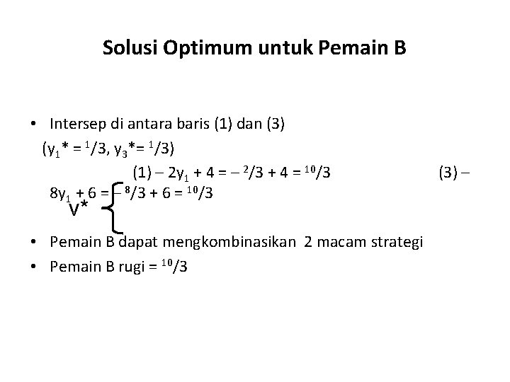 Solusi Optimum untuk Pemain B • Intersep di antara baris (1) dan (3) (y