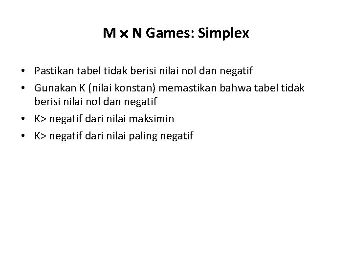 M N Games: Simplex • Pastikan tabel tidak berisi nilai nol dan negatif •