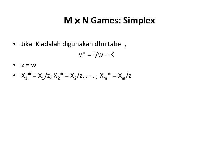 M N Games: Simplex • Jika K adalah digunakan dlm tabel , v* =