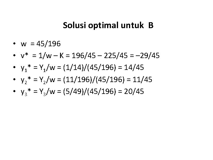 Solusi optimal untuk B • • • w = 45/196 v* = 1/w –