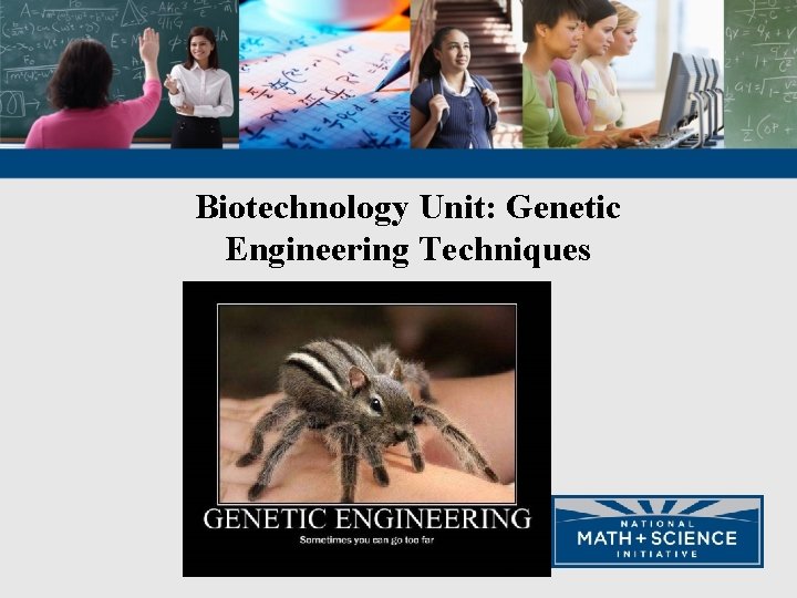 Biotechnology Unit: Genetic Engineering Techniques 
