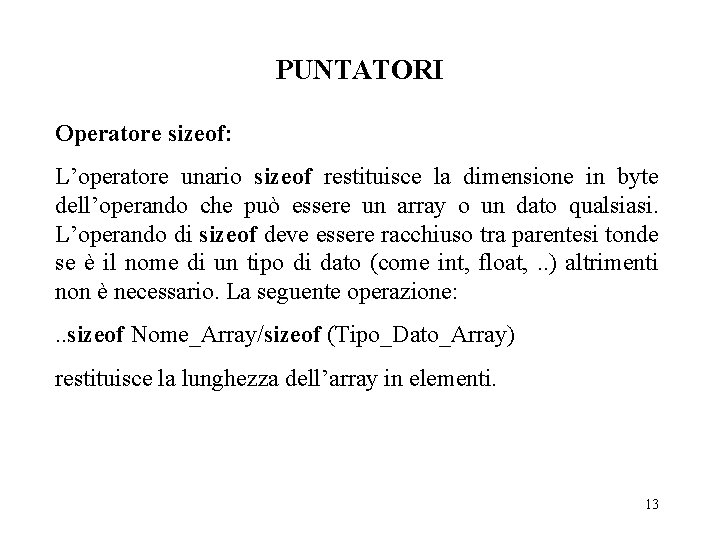 PUNTATORI Operatore sizeof: L’operatore unario sizeof restituisce la dimensione in byte dell’operando che può