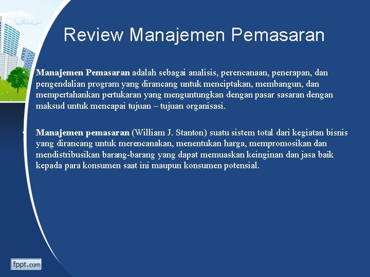 Review Manajemen Pemasaran • Manajemen Pemasaran adalah sebagai analisis, perencanaan, penerapan, dan pengendalian program