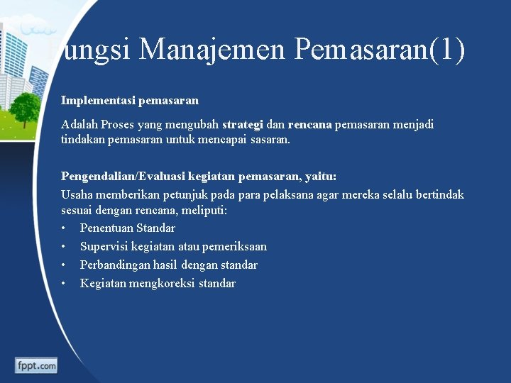 Fungsi Manajemen Pemasaran(1) Implementasi pemasaran Adalah Proses yang mengubah strategi dan rencana pemasaran menjadi