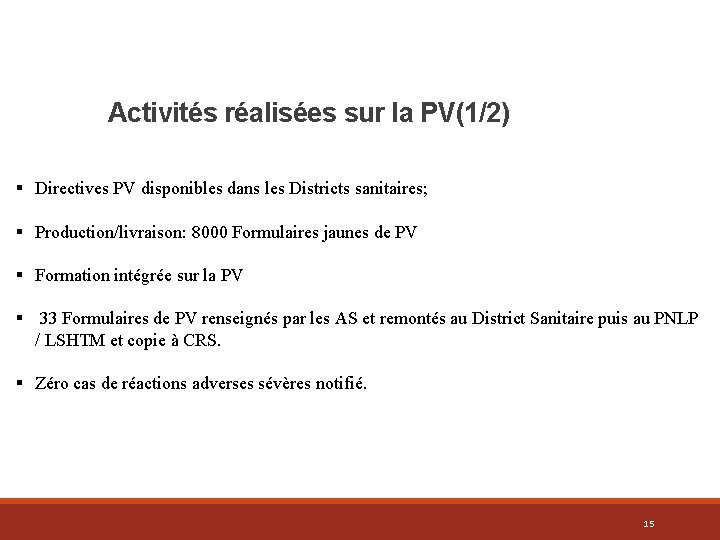 Activités réalisées sur la PV(1/2) § Directives PV disponibles dans les Districts sanitaires; §