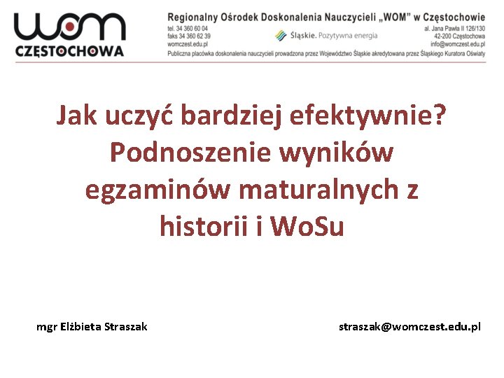 Jak uczyć bardziej efektywnie? Podnoszenie wyników egzaminów maturalnych z historii i Wo. Su mgr