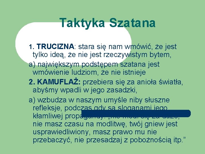 Taktyka Szatana 1. TRUCIZNA: stara się nam wmówić, że jest tylko ideą, że nie