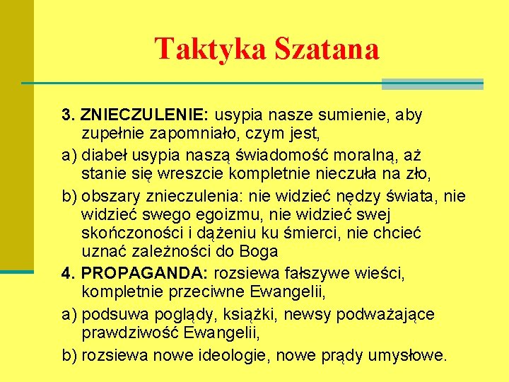 Taktyka Szatana 3. ZNIECZULENIE: usypia nasze sumienie, aby zupełnie zapomniało, czym jest, a) diabeł