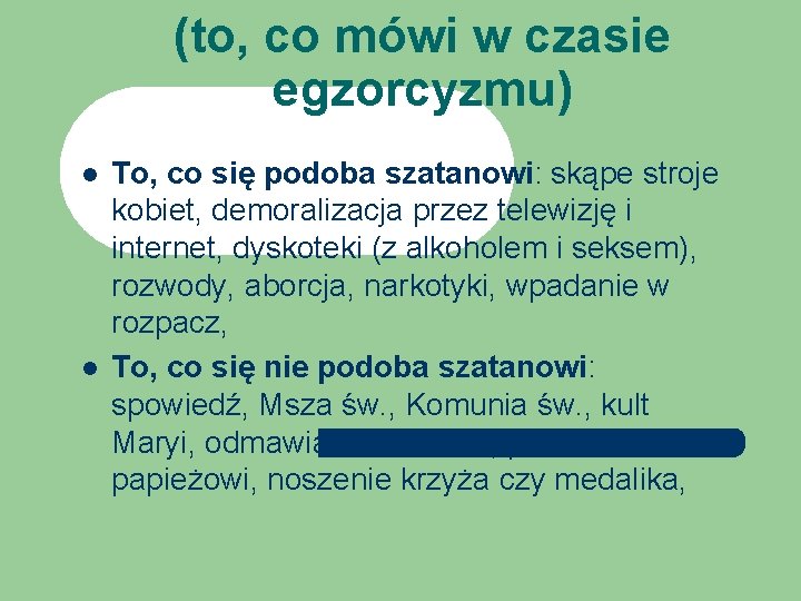 (to, co mówi w czasie egzorcyzmu) l l To, co się podoba szatanowi: skąpe