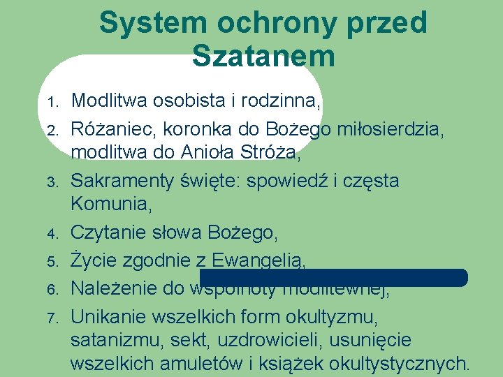 System ochrony przed Szatanem 1. 2. 3. 4. 5. 6. 7. Modlitwa osobista i
