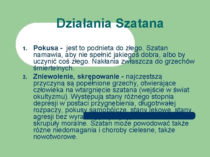 Działania Szatana 1. 2. Pokusa - jest to podnieta do złego. Szatan namawia, aby