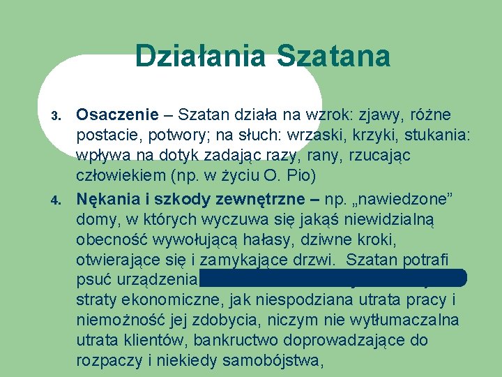 Działania Szatana 3. 4. Osaczenie – Szatan działa na wzrok: zjawy, różne postacie, potwory;