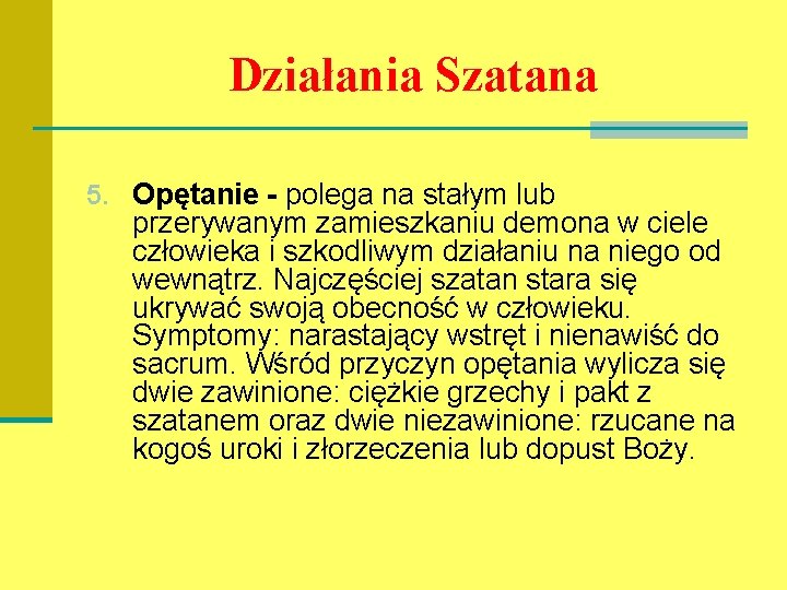 Działania Szatana 5. Opętanie - polega na stałym lub przerywanym zamieszkaniu demona w ciele